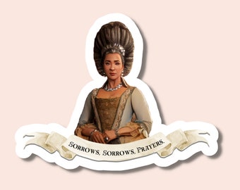 Sorrows, Sorrows, Prayers Sticker, Queen Charlotte sticker, Tv show stickers, funny stickers