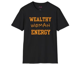 Wealthy Woman Energy T-Shirt