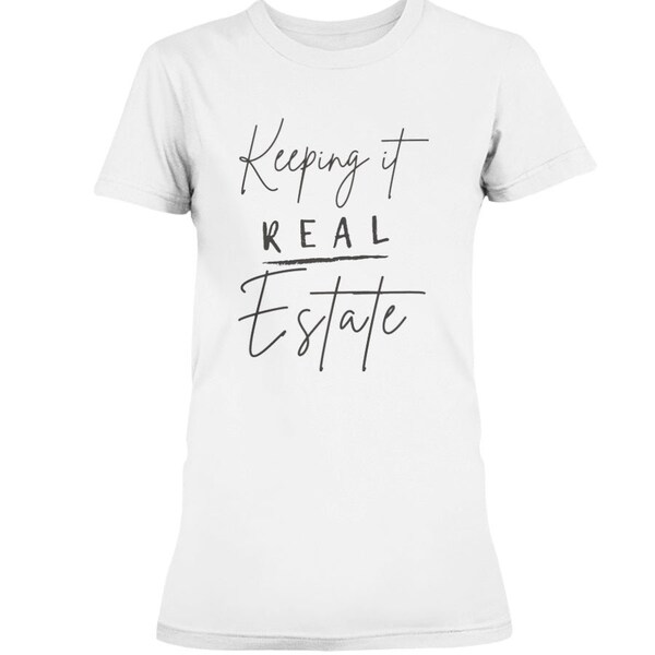 Keeping it REAL Estate T-Shirt