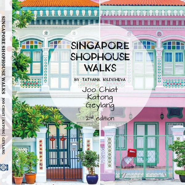 Singapore Shophouse Walks: Joo Chiat, Katong and Geylang Book (210 pages Hardcover) by Tatyana Kildisheva