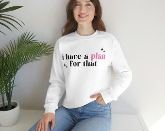 Planner Girl Crewneck Sweatshirt: "I have a plan for that"