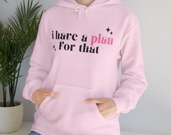 Planner Girl Hoodie: "I have a plan for that"