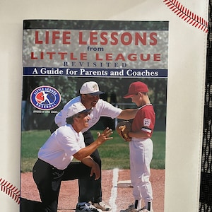 Life Lessons from little League a Guide for Parents and Coaches Baseball Practice How to coach Baseball and Baseball Instruction