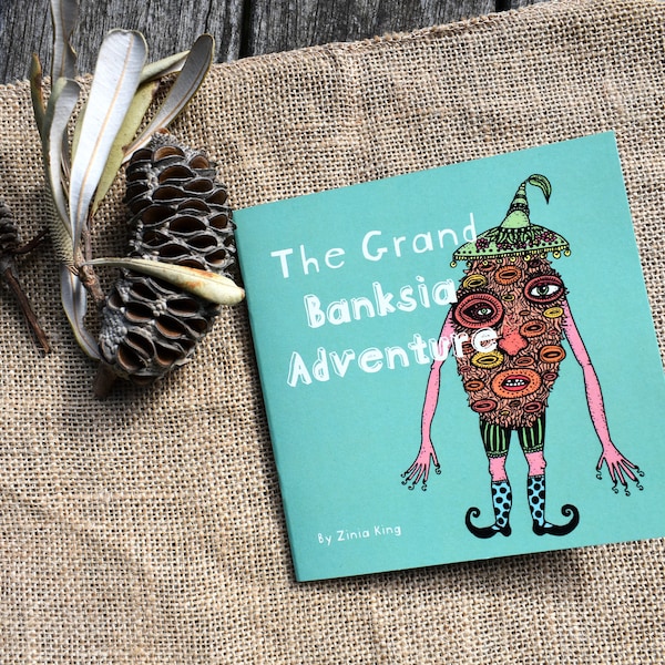 The Grand Banksia Adventure - Whimsical Children's Book - Silly Art Zine - Australian Flora Creations