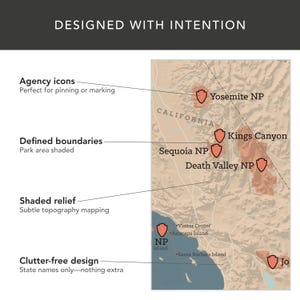 May include: A detailed map of California's national parks, including Yosemite, Kings Canyon, and Death Valley. The map features shaded relief, defined boundaries, and agency icons. Text at the top reads "DESIGNED WITH INTENTION."