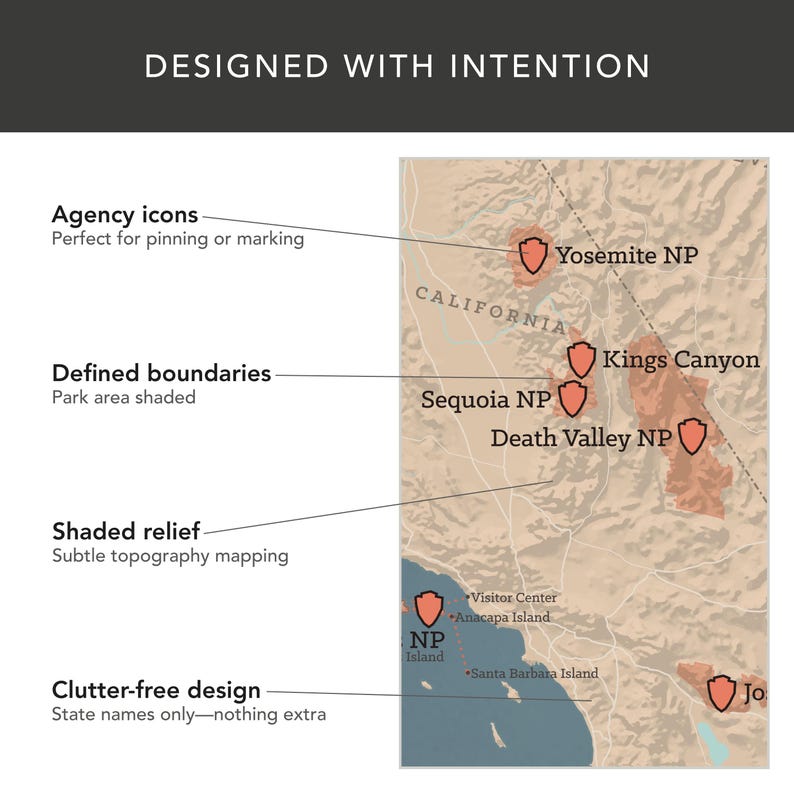 May include: A detailed map of California's national parks, including Yosemite, Kings Canyon, and Death Valley. The map features shaded relief, defined boundaries, and agency icons. Text at the top reads "DESIGNED WITH INTENTION."
