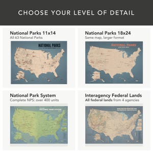 May include: Image featuring four map options: National Parks 11x14, National Parks 18x24, National Park System, and Interagency Federal Lands. Each map displays the United States with varying levels of detail and information. The text "CHOOSE YOUR LEVEL OF DETAIL" is at the top.