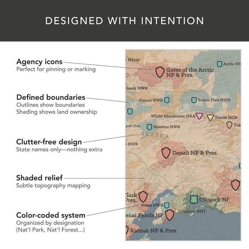 May include: A detailed map of Alaska with color-coded designations for National Parks, Forests, and other areas. The map includes agency icons, defined boundaries, and shaded relief for topography. Text at the top reads "DESIGNED WITH INTENTION."