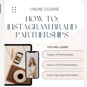 May include: An online course titled "How to: Instagram Brand Partnerships" with a graphic of a laptop, a smartphone, and a cup of coffee. The course description includes "You will learn: Types of Partnerships, How to Find Partnerships, Extra Tips and information."