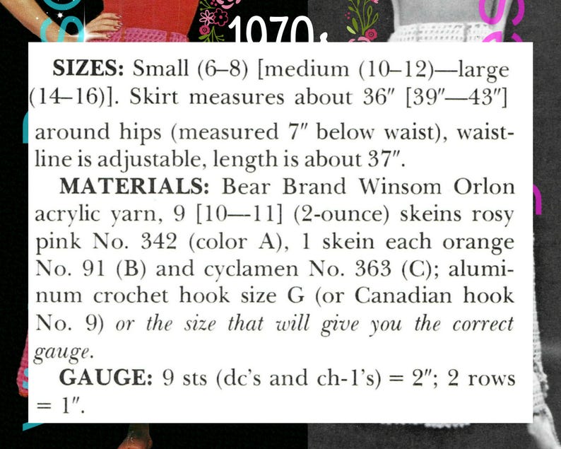 May include: Crochet pattern instructions for a skirt with a rosy pink, orange, and cyclamen color scheme. The pattern includes sizes small (6-8), medium (10-12), and large (14-16). The skirt measures about 36 inches (39-43 inches) around the hips, with an adjustable waistline and a length of about 37 inches. The pattern calls for Bear Brand Winsom Orlon acrylic yarn and a size G crochet hook.