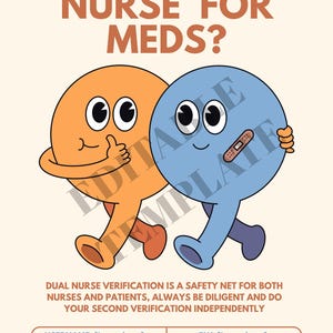 May include: A poster with the text "NEED A SECOND NURSE FOR MEDS?" features two cartoon figures, one orange and one blue, with smiling faces. The blue figure has a bandage. The poster also includes text about dual nurse verification and hashtags.