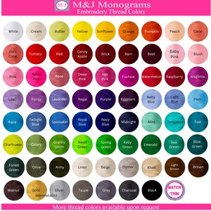 May include: A chart of embroidery thread colours with names like White, Cream, Butter, Yellow, Sunflower, Orange, Pumpkin, Peach, Coral, Dark Coral, Tomato, Red, Candy Apple, Brick, Barn, Beet, Baby Pink, Blush, Neon Pink, Rose, Deep Pink, Hot Pink, Fuchsia, Watermelon, Raspberry, Magenta, Lilac, Pansy, Lavender, Regal, Purple, Eggplant, Baby Blue, Light Blue, Pool, Aqua, Twilight Blue, Spinnaker, Royal Blue, Navy Blue, Midnight, Mint, Turquoise, Teal, Chartreuse, Celery, Granny Smith, Neon Green, Spring Green, Kelly Green, Emerald, Sea Green, Blue Green, Forest Green, Olive, Army, Linen, Beige, Oyster, Khaki, Light Brown, Brown, Walnut, Gold (nonmetallic), Silver, Taupe, Grey, Charcoal, Black. The chart also includes the text "M&J Monograms Embroidery Thread Colours" and "Match Trim".