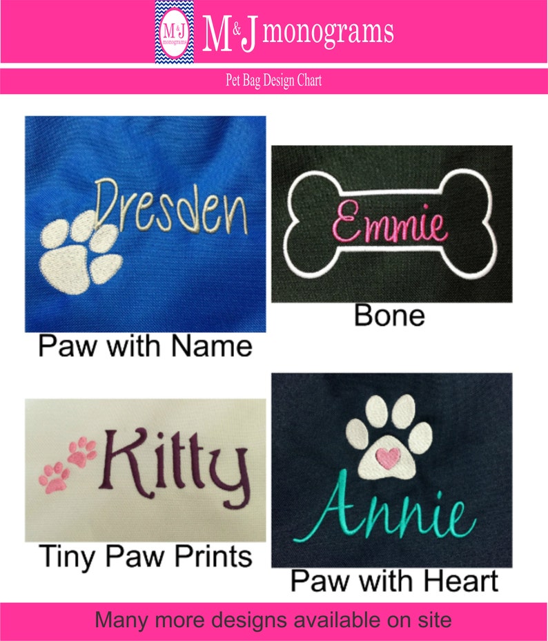 May include: A chart displaying various embroidery designs for pet bags. The designs feature a paw print with a name, a bone with a name, tiny paw prints with a name, and a paw print with a heart and a name. The text "Many more designs available on site" is at the bottom of the chart.