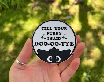 Matte Vinyl Sticker | Furby-Inspired | BoneBurrow OOAK Design | Tell Your Furby I Said Doo-oo-tye