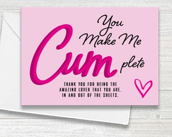 You Make Me Cum-plete - Funny Valentines Card