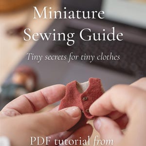 May include: A tiny red waistcoat with two small buttons is held. The image includes the text "Miniature Sewing Guide" and "Tiny secrets for tiny clothes". The text "PDF tutorial from TaleWorld" is also visible.