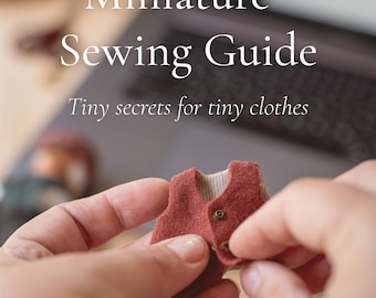 Miniature Sewing Guide – Tiny Clothes PDF Tutorial for Dolls, Gnomes & Art Toys