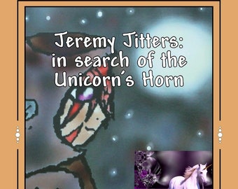 Jeremy Jitters: in search of the Unicorn's horn