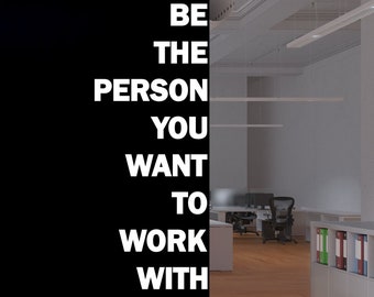 Be The Person You Want to Work With Motivational Inspirational Wall Decal Sticker for Office, Office Wall Decal Idea Teamwork Business 319LU