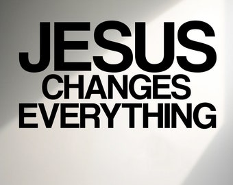 Jesus Changes Everything, Religious Wall Sign, Christian Wall Words, Church Sanctuary Wall Art, Church Wall Decor, Religious Wall Art 310LU