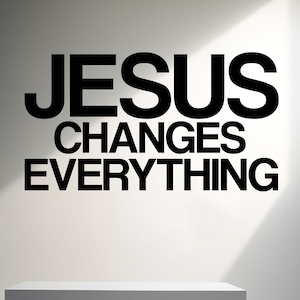 Jesus Changes Everything, Religious Wall Sign, Christian Wall Words, Church Sanctuary Wall Art, Church Wall Decor, Religious Wall Art 310LU