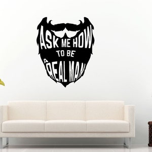 Ask Me How To Be A Real Man Long Beard Citation Quote Saying Wall Decal Vinyl Sticker Mural Room Decor L1189