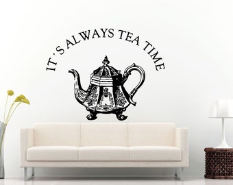 It's Always Tea Time Tea Pot Adventures In Wonderland Fantasy Magic Quote Saying Wall Decal Vinyl Sticker Mural Room Decor L1322