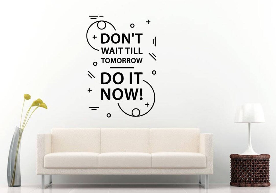 Don T Wait Do It Now Procrastination Quote Teamwork Effort Success