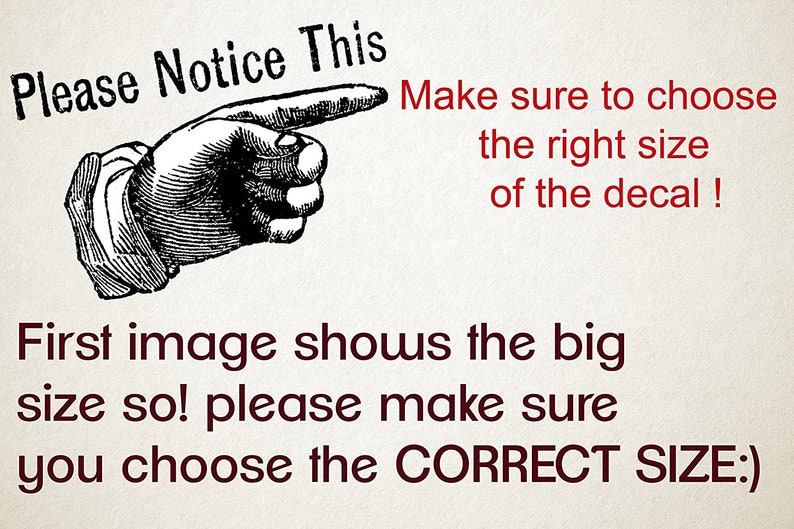 Puede incluir: Una ilustraci&oacute;n en blanco y negro de una mano apuntando hacia la derecha con el texto "Please Notice This" sobre la mano y el texto "Make sure to choose the right size of the decal!" a la derecha de la mano. Debajo de la mano est&aacute; el texto "First image shows the big size so! please make sure you choose the CORRECT SIZE:"