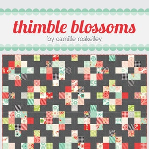 Cakewalk Quilt Pattern by Camille Roskelley of Thimble Blossoms