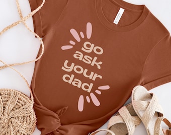 Go Ask Your Dad svg, trendy mom svg, funny mom shirt svg, mama svg, mama quote shirt, mom cricut svg.