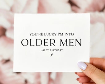 Carte d'anniversaire drôle, vous avez de la chance, j'aime les hommes plus âgés, carte d'anniversaire, carte d'anniversaire pour mari, carte d'anniversaire pour lui, anniversaire pour lui