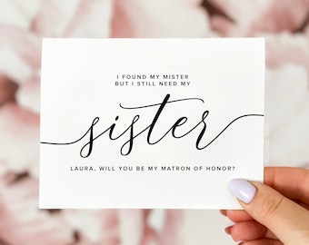 I found my mister but I still need my sister, will you be my, will you be my bridesmaid card, bridesmaid proposal card, maid of honor card