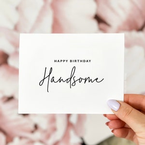 Happy Birthday Handsome, Happy Birthday Card, Birthday Card for Him, Birthday Card, Birthday Card for Husband, Birthday Card for Boyfriend