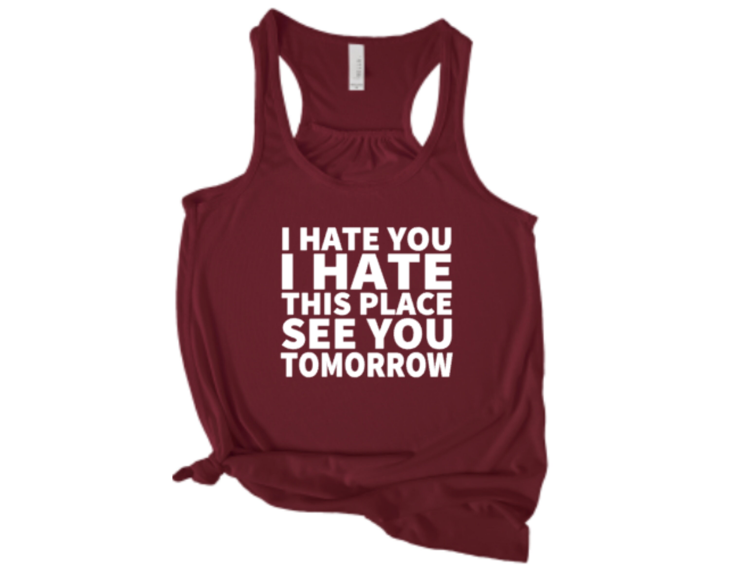 I Hate You I Hate This Place See You Tomorrow Tank Top Gym - Etsy