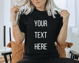 Custom Shirt - Women's Unisex Shirt - Create Your Own Custom Tshirt - Gifts for Friends - Custom Gifts - Custom Phrase on Shirt