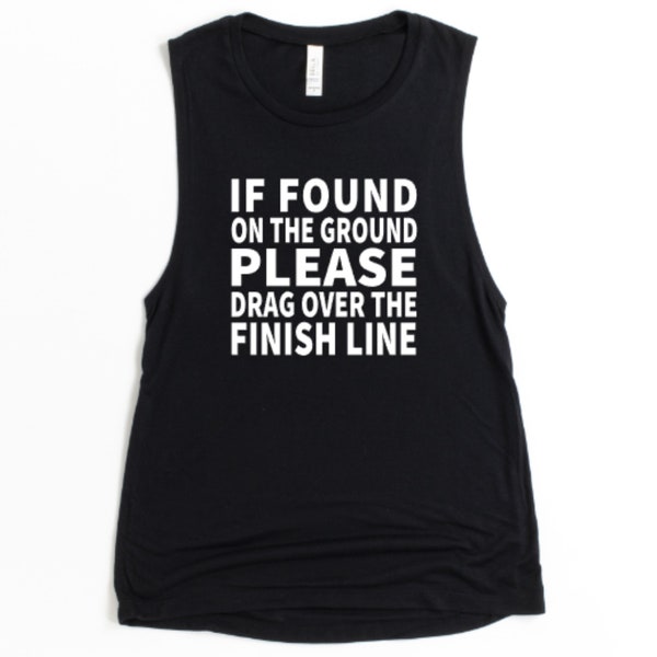 Funny Running Tank Top, Race Tank, If Found On The Ground Please Drag Over The Finish Line Tank, Funny Shirt, Marathon Tank, Gift For Runner