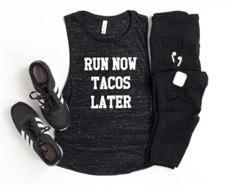 Run Now Tacos Later Tank Top, Funny Workout Muscle Tee, Gym Shirt, Workout Top For Women, Running Shirts, Funny Taco Shirt