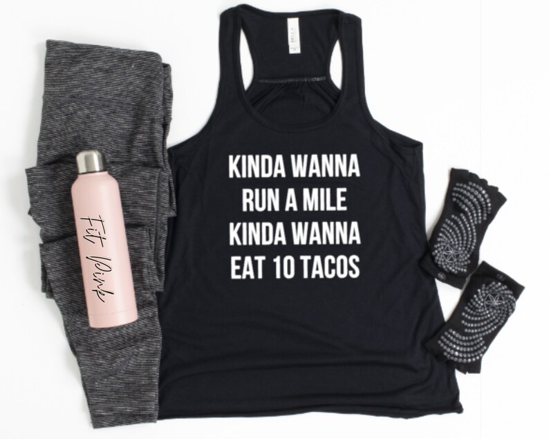 Kinda Wanna Run A Mile Kinda Wanna Eat 10 Tacos Funny Workout | Etsy