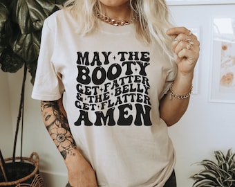 May the Booty Get Fatter Amen - Gym Gift for Friend - Women's Workout Shirts - Gym Shirt with Funny Phrases-