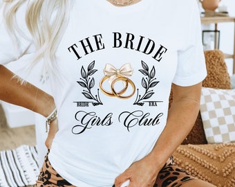 The Bride Shirt - Bachelorette Trip Shirts - Matching Shirts - Bride Era Shirt - Trendy Girls Club Shirt - Gifts for Brides