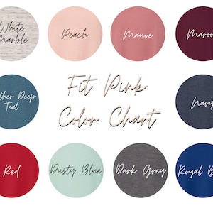 May include: A color chart with twelve circular color swatches. Colors include White Marble, Peach, Mauve, Maroon, Heather Deep Teal, Navy, Red, Dusty Blue, Dark Grey, and Royal Blue. The text "Fit Pink Color Chart" is in the center.