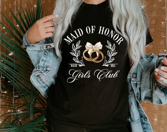 Maid of Honor Shirt - Bachelorette Trip Shirts - Matching Shirts - Bachelorette Era Shirt - Trendy Girls Club Shirt - Gifts for Bridal Party