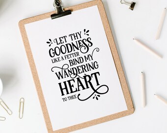 Come Thou Font, Printable Hymn Lyrics, Wall Art, Let They Goodness Like a Fetter Bind my Wandering Heart to Thee, Bible Verse Printable