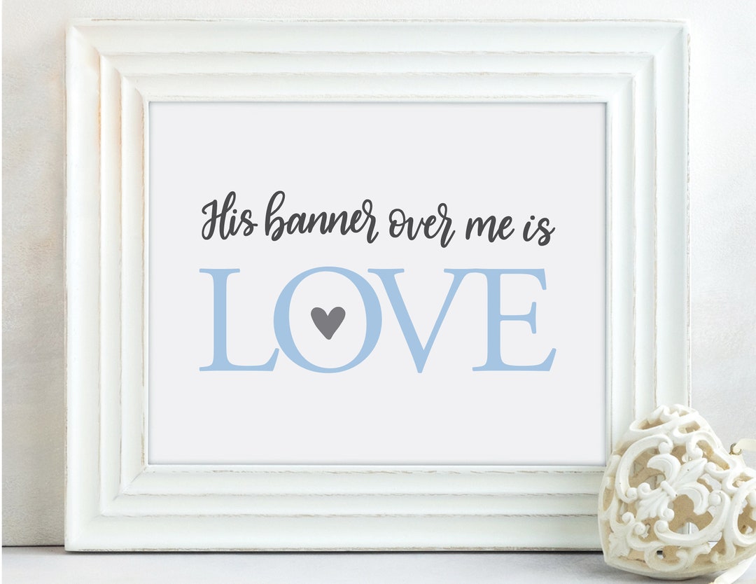 HIS BANNER Over Me is LOVE Printable, Nursery Print, Song of Solomon 2: ...