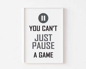 Gamer Wall Art Print, Gaming Poster, Gamer Wall Art, Xbox Game Controller, Game Room Décor, Gift for Boys, Can't Just Pause a Game