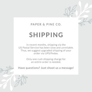 May include: A white text box with a gray background and floral accents. The text reads "PAPER & PINE CO." and "SHIPPING". The text box contains information about shipping options and suggests using UPS/Fedex for faster delivery.