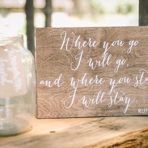 Where you go, I will go - Ruth 1:16, Wooden Wedding Signs, signs for wedding, quote sign, wood wedding decor, rustic decor, wood -nc