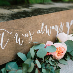 It was always you wood sign, it was always you wedding sign, wood wedding sign, Wooden Wedding Signs, wood -nc