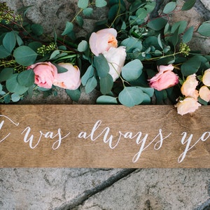 It was always you wood sign, it was always you wedding sign, wood wedding sign, Wooden Wedding Signs, wood -nc